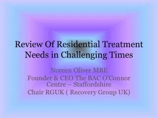 Review Of Residential Treatment Needs in Challenging Times