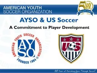 AYSO &amp; US Soccer A Commitment to Player Development