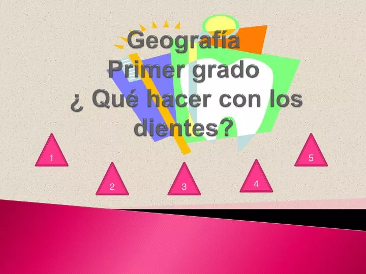 geograf a primer grado qu hacer con los dientes