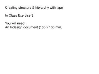 Creating structure &amp; hierarchy with type In Class Exercise 3 You will need: