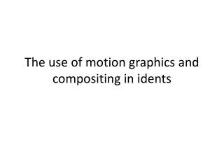 the use of motion graphics and compositing in idents