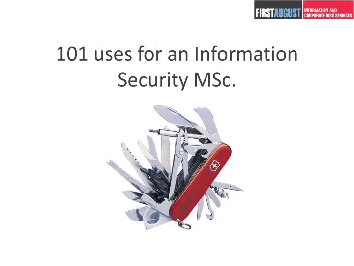 101 uses for an information security msc