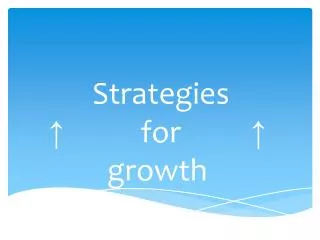 Strategies ↑ for ↑ growth