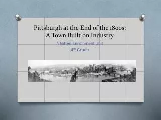 Pittsburgh at the End of the 1800s : A Town Built on Industry