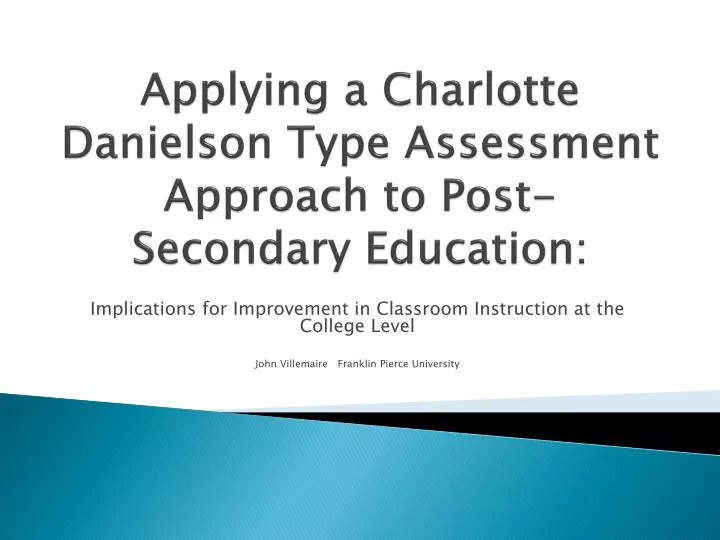 applying a charlotte danielson type assessment approach to post secondary education
