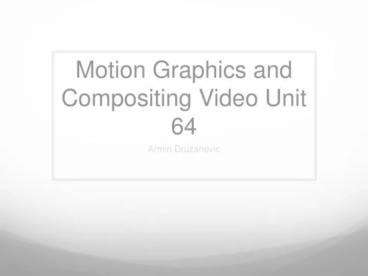 motion graphics and compositing video unit 64