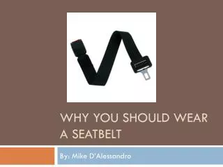 Why you should wear a seatbelt