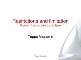 Restrictions and limitation Product, from an Idea to the Store