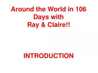 Around the World in 106 Days with Ray &amp; Claire!! INTRODUCTION