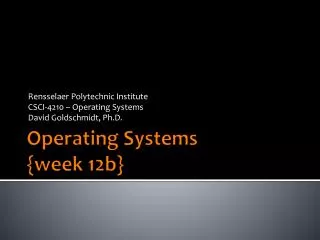 Operating Systems { week 12b }