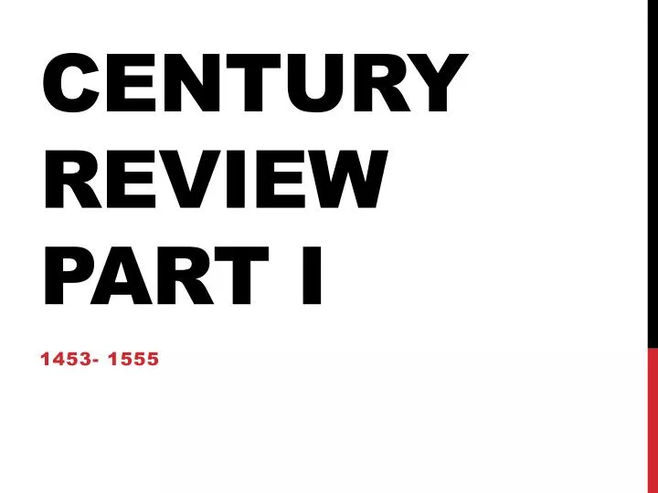 century review part i