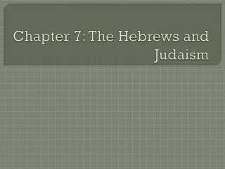 Chapter 7: The Hebrews and Judaism