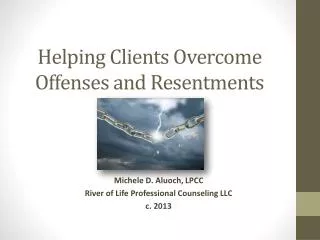 Helping Clients Overcome Offenses and Resentments