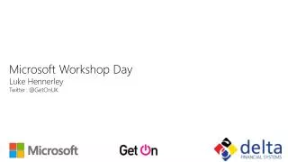 Microsoft Workshop Day Luke Hennerley Twitter: @GetOnUK