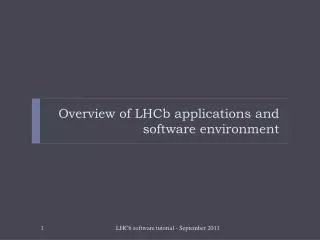 Overview of LHCb applications and software environment