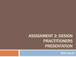 Assignment 2: Design practitioners presentation