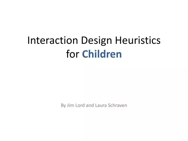 interaction design heuristics for children by jim lord and laura schraven
