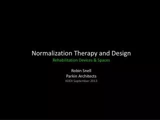 Normalization Therapy and Design Rehabilitation Devices &amp; Spaces Robin Snell Parkin Architects