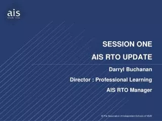 SESSION ONE AIS RTO UPDATE