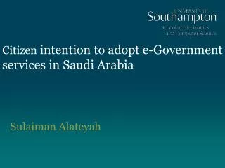 Citizen intention to adopt e-Government services in Saudi Arabia