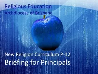 Religious Education Archdiocese of Brisbane New Religion Curriculum P-12 Briefing for Principals