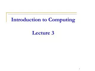 Introduction to Computing Lecture 3