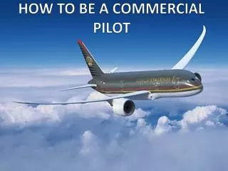 HOW TO BE A COMMERCIAL PILOT