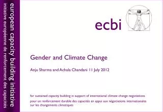Gender and Climate Change Anju Sharma and Achala Chandani 11 July 2012