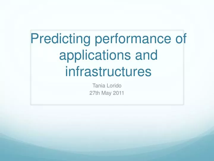 predicting performance of applications and infrastructures