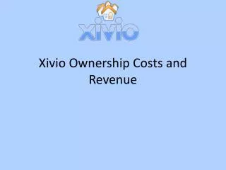 Xivio Ownership Costs and Revenue