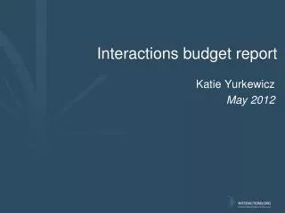 Interactions budget report