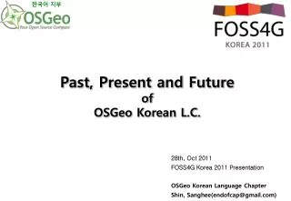 28th, Oct 2011 FOSS4G Korea 2011 Presentation OSGeo Korean Language Chapter
