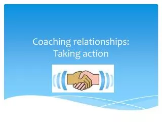 Coaching relationships: Taking action