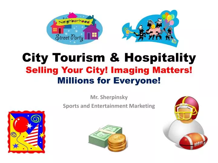 city tourism hospitality selling your city imaging matters millions for everyone