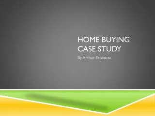 Home buying Case Study