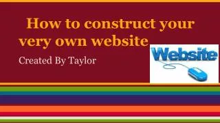 How to construct your very own website