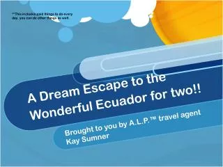 A Dream Escape to the W onderful Ecuador for two!!
