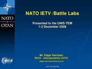 NATO IETV /Battle Labs Presented to the UNIS-TEM 1-3 December 2009