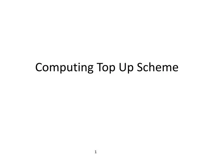 computing top up scheme