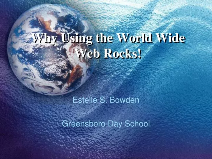 why using the world wide web rocks