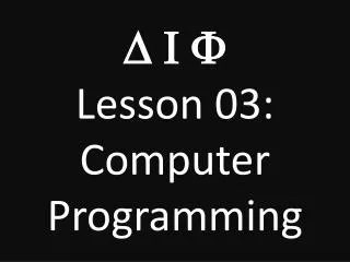 D I F Lesson 03: Computer Programming