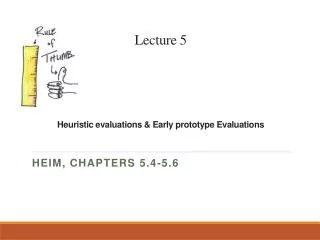 Lecture 5 Heuristic evaluations &amp; Early prototype Evaluations