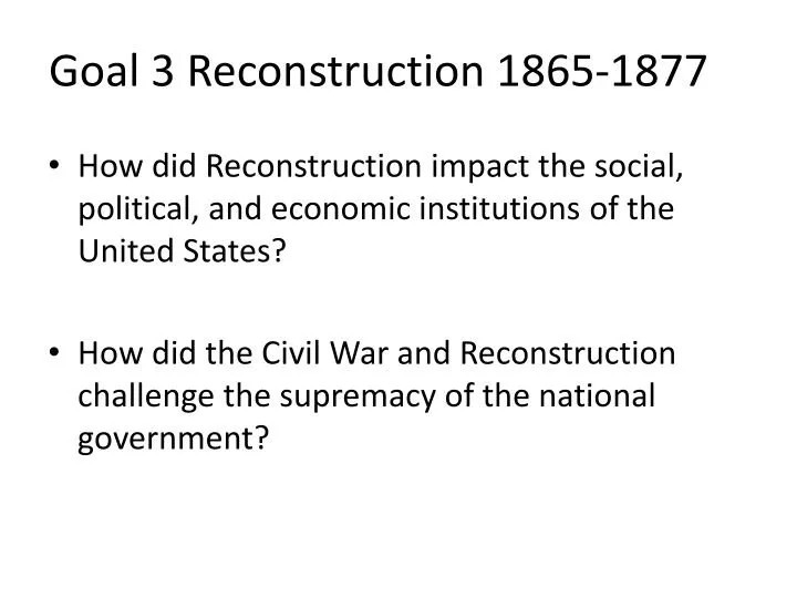 goal 3 reconstruction 1865 1877