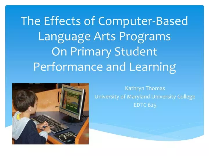 the effects of computer based language arts programs on primary student performance and learning
