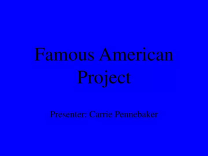 famous american project