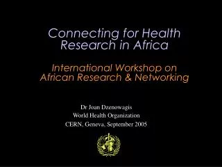 Connecting for Health Research in Africa International Workshop on African Research &amp; Networking