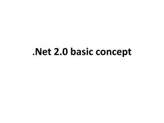 . Net 2.0 basic concept