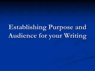 Establishing Purpose and Audience for your Writing