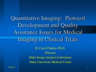 H. Cecil Charles, Ph.D. Director Duke Image Analysis Laboratory Duke University Medical Center