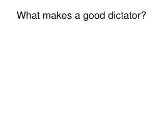 What makes a good dictator?